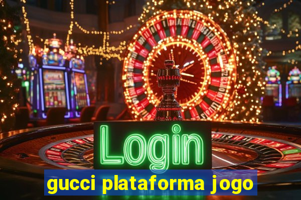 gucci plataforma jogo